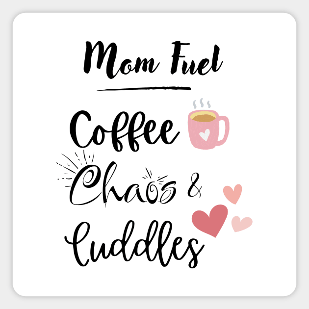 Mom Fuel Coffee Chaos Cuddles Magnet by Elemental Tee Company